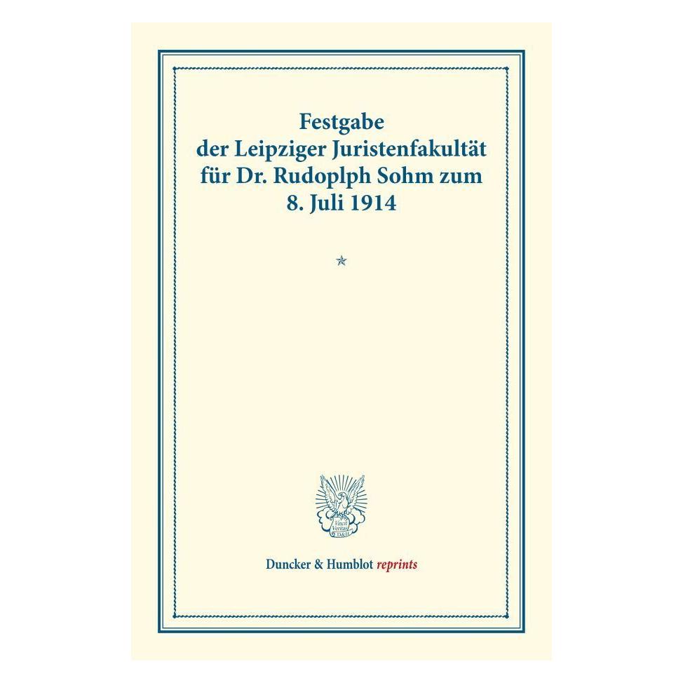 Duncker & Humblot Festgabe der Leipziger Juristenfakultät für Dr. Rudolph Sohm (Deutsch, Softcover) (55528227)