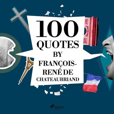100 Quotes by François-René de Chateaubriand - Francois Rene de Chateaubriand, Audio, 9782821178335