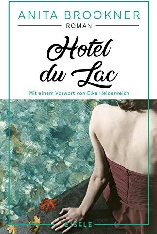 Anita Brookner - Hotel du Lac: Roman mit einem Vorwort von Elke Heidenreich - Preis vom 18.10.2026 19:22:15 h