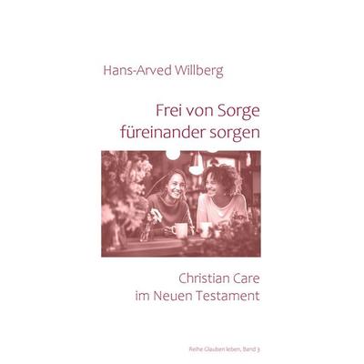 Frei von Sorge füreinander sorgen, Taschenbuch von Hans-Arved Willberg, BoD – Books on Demand, 978-3-8370-0719-0