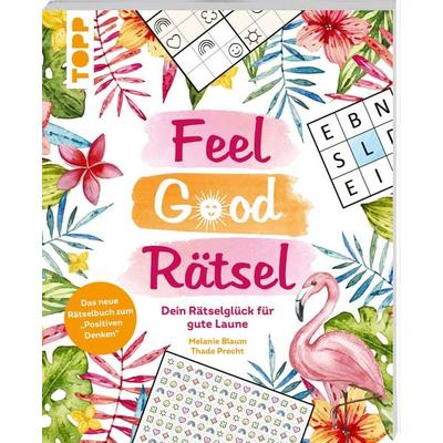 Feel Good Rätsel: Dein Rätselbuch zum »Positiven Denken«, Taschenbuch von Melanie Blaum,Thade Precht, frechverlag GmbH, 978-3-7358-5468-1