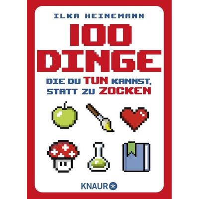 100 Dinge, die du tun kannst, statt zu zocken, Gebundene Ausgabe von Ilka Heinemann, Knaur Taschenbuch