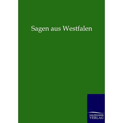 Sagen aus Westfalen, Taschenbuch von , Salzwasser, 978-3-8460-0186-8