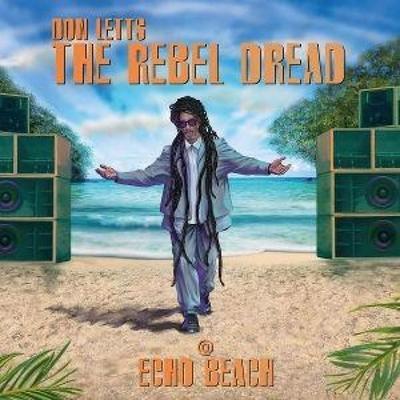 Don Letts: The Rebel Dread @ Echo Beach - Echo Beach Presents,Various, CD