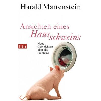 Ansichten eines Hausschweins, Taschenbuch von Harald Martenstein, btb