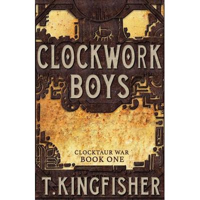 Clockwork Boys, Taschenbuch von T. Kingfisher, Argyll Productions, 978-1-61450-416-0