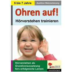 Ohren auf! - Hörverstehen trainieren KiGa, Vorschule, 1.-2. Schuljahr, Schulbücher von Kohl Verlag, Kohl-Verlag Autorenteam