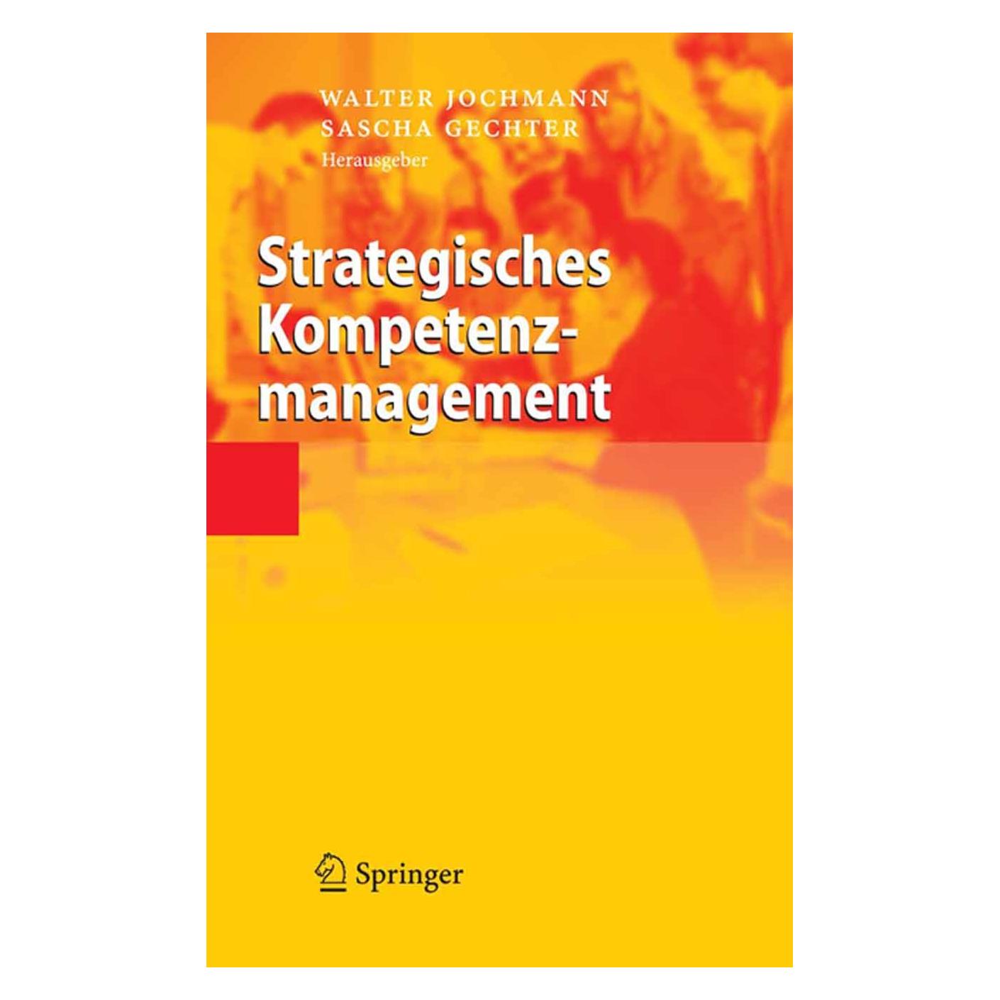 Springer Strategisches Kompetenzmanagement (Deutsch, Hardcover, Sascha Gechter, Walter Jochmann) (9783540279662)