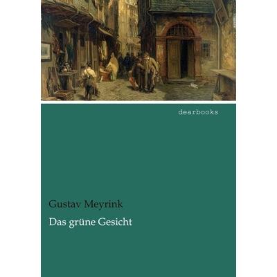 Das grüne Gesicht, Taschenbuch von Gustav Meyrink, Dearbooks, 978-3-95455-711-0