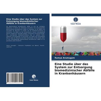 Eine Studie über das System zur Entsorgung biomedizinischer Abfälle in Krankenhäusern, Taschenbuch von Ramya Arumugam, Verlag Unser Wissen,