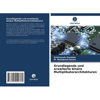 Grundlegende und erweiterte binäre Multiplikatorarchitekturen, Taschenbuch von Srinivasulu Gundala,M. Mahaboob Basha, Verlag Unser Wissen,