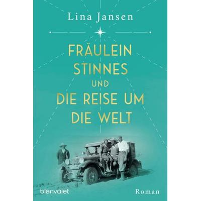 Fräulein Stinnes und die Reise um die Welt, Gebundene Ausgabe von Jansen Lina, Blanvalet