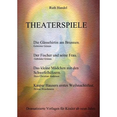 Theaterspiele, Taschenbuch von Ruth Handel, Epubli, 978-3-7598-0856-1