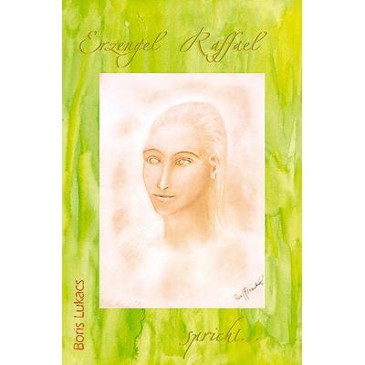 Erzengel Raffael spricht..., Taschenbuch von Boris Lukács, Christa Falk Verlag, 978-3-89568-155-4
