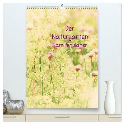 Der Naturgarten Familienplaner (hochwertiger Premium Wandkalender 2027 DIN A2 hoch), Kunstdruck in Hochglanz