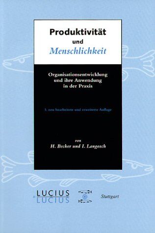 Horst Becker - Produktivität und Menschlichkeit: Organisationsentwicklung und ihre Anwendung in der Praxis - Preis vom 09.10.2026 07:28:09 h