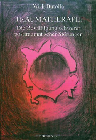 Willi Butollo - Traumatherapie. Die Bewältigung schwerer posttraumatischer Störungen - Preis vom 09.10.2026 07:28:09 h