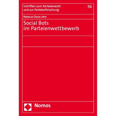 Social Bots im Parteienwettbewerb, Taschenbuch von Rebecca Diana John, Nomos, 978-3-7560-0806-3