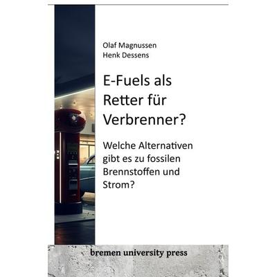 E-Fuels als Retter für Verbrenner?, Taschenbuch von Olaf Magnussen,Henk Dessens, Bremen University Press, 978-3-95562-995-3