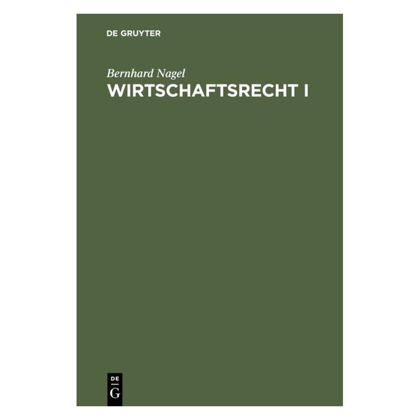 De Gruyter Nagel,B.:Wirtschaftsrecht.1 Grundrechte (Deutsch, Bernhard Nagel, 1999) (67828097)
