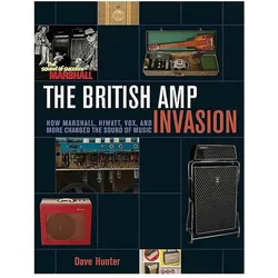 The British Amp Invasion: How Marshall, Hiwatt, Vox and More Changed the Sound of Music, Sachbücher von Dave Hunter