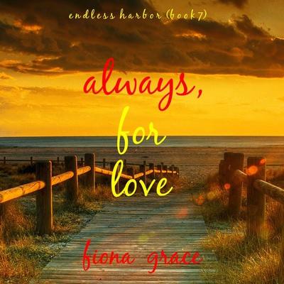 Always, For Love (Endless Harbor—Book Seven) - Fiona Grace, Audio, 9781094337630