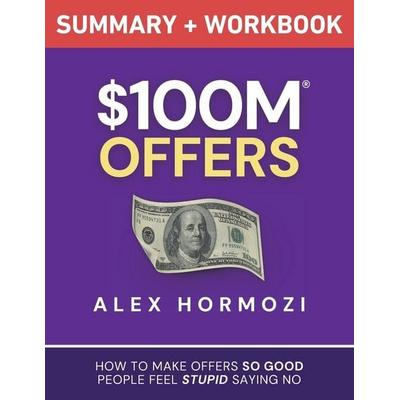 $100M Offers Summary and Workbook, Taschenbuch von Alex Hormozi, Acquisition.com, 978-1-963349-20-7