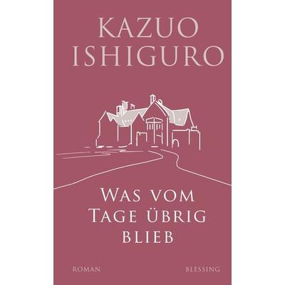 Was vom Tage übrig blieb, Gebundene Ausgabe von Kazuo Ishiguro, Blessing, 978-3-89667-640-5