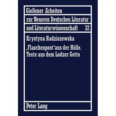 «Flaschenpost» aus der Hoelle. Texte aus dem Lodzer Getto, Gebundene Ausgabe von Krystyna Radziszewska, Peter Lang GmbH, Internationaler Verlag der