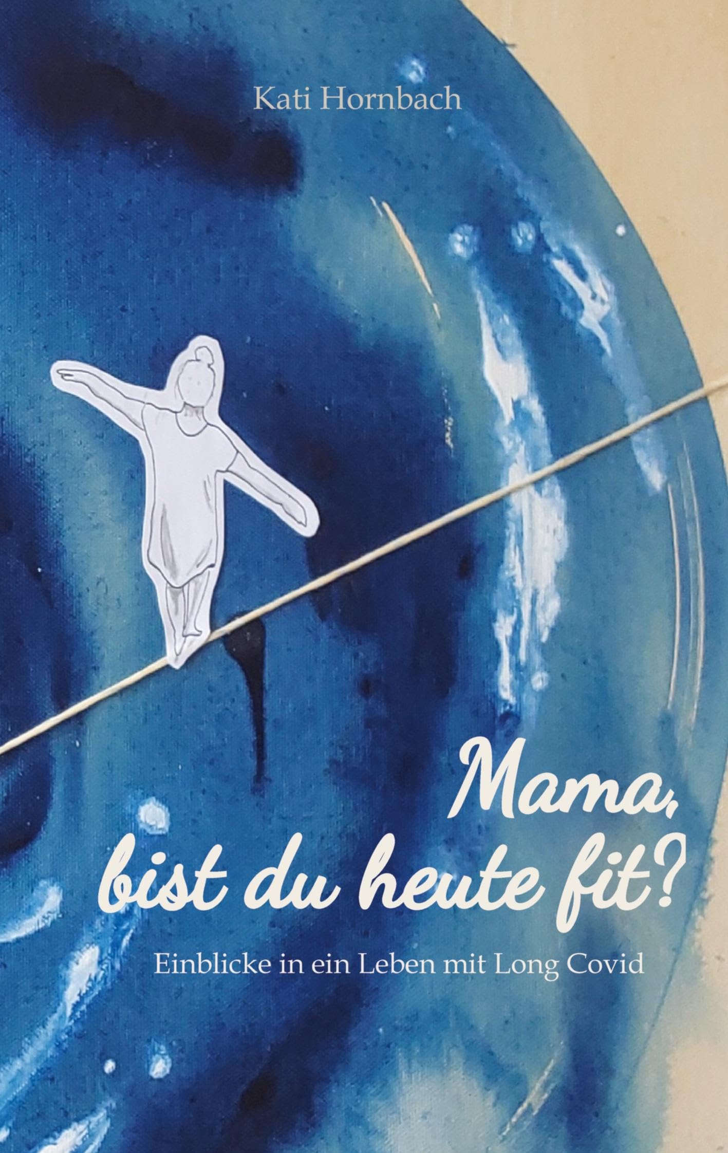 Kati Hornbach - Mama, bist du heute fit?: Einblicke in ein Leben mit Long Covid - Preis vom 09.10.2026 07:28:09 h