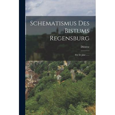 Schematismus Des Bistums Regensburg, Taschenbuch von Diözese, Legare Street Press, 978-1-01-690164-2