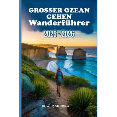 GROSSER OZEAN GEHEN WANDERFÜHRER 2025 - 2026, Taschenbuch von Dower Skurka, Independently Published