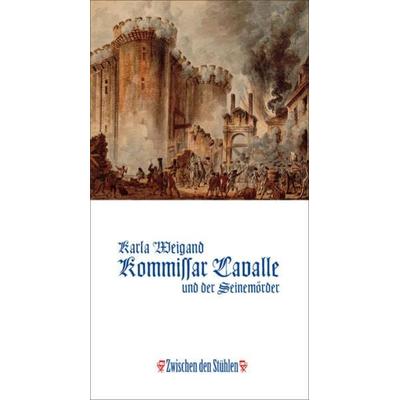 KOMMISSAR LAVALLE UND DER SEINEMÖRDER, Taschenbuch von Karla Weigand, P.machinery, 978-3-95765-273-7