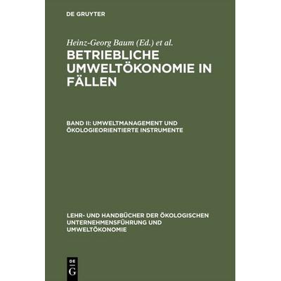Umweltmanagement und ökologieorientierte Instrumente, Gebundene Ausgabe von Heinz-Georg Baum,Adolf G. Coenenberg,Edeltraud Günther, De Gruyter