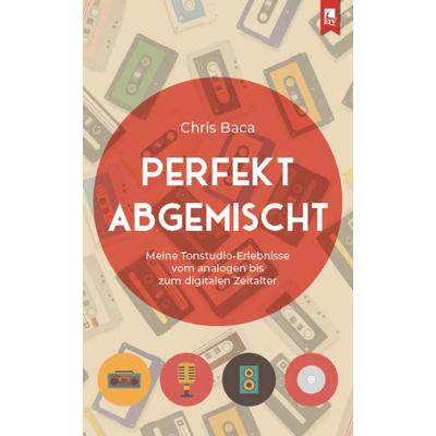 Perfekt abgemischt, Taschenbuch von Chris Baca, Eifeler Literaturverlag, 978-3-96123-149-2