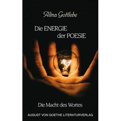 Die Energie der Poesie, Taschenbuch von Alina Gottlebe, Frankfurter Literaturverlag, 978-3-8372-2866-3