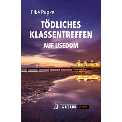 Tödliches Klassentreffen auf Usedom, Taschenbuch von Elke Pupke, Hinstorff, 978-3-356-02517-0