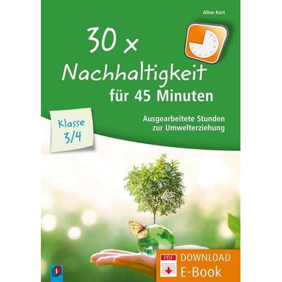 30 x Nachhaltigkeit für 45 Minuten – Klasse 3/4, Taschenbuch von Aline Kurt, Verlag an der Ruhr, 978-3-8346-4585-2