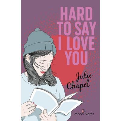 Hard to say I love you, Taschenbuch von Julie Chapel, Moon Notes, 978-3-96976-016-1