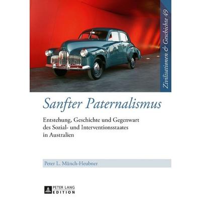 Sanfter Paternalismus, Gebundene Ausgabe von Peter L. Münch-Heubner, Peter Lang GmbH, Internationaler Verlag der Wissenschaften, 978-3-631-67859-6