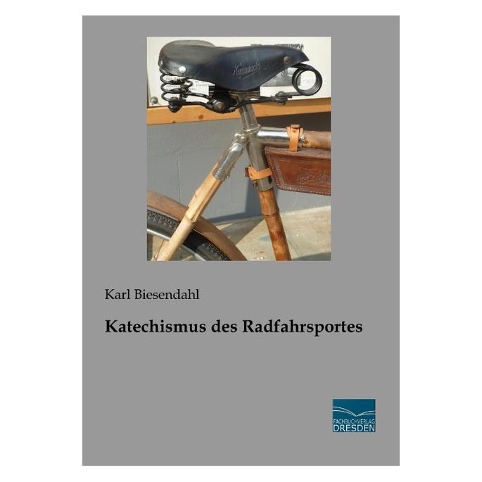 Fachbuchverlag Katechismus des Radfahrsports (Deutsch, Softcover, Karl Biesendahl) (56047309)
