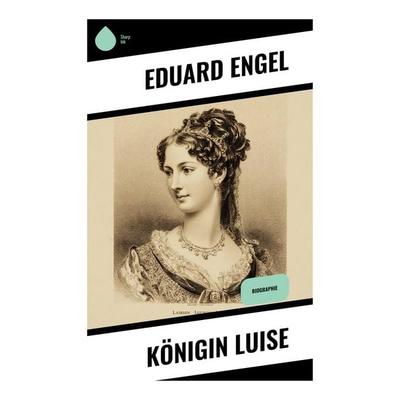 Königin Luise, Taschenbuch von Eduard Engel, Copycat, 978-80-283-9763-0