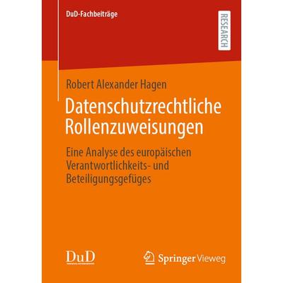 Datenschutzrechtliche Rollenzuweisungen, Taschenbuch von Robert Alexander Hagen, Springer Fachmedien Wiesbaden GmbH, 978-3-658-49717-0