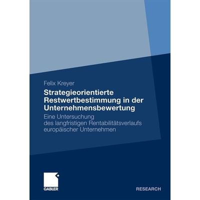 Strategieorientierte Restwertbestimmung in der Unternehmensbewertung, Taschenbuch von Felix Kreyer, Betriebswirtschaftlicher Verlag Gabler,