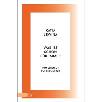 Was ist schon für immer, Taschenbuch von Katja Lewina, DuMont Buchverlag, 978-3-7558-0543-4