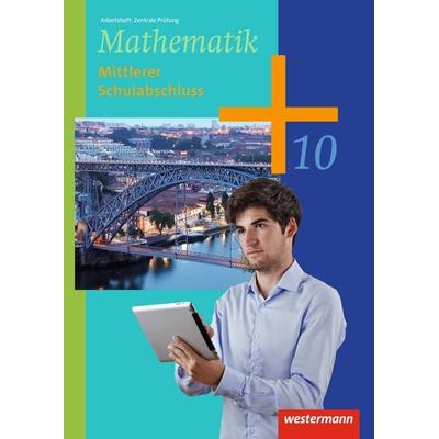 Mathematik 10. Arbeitsheft Zentrale Prüfung MS-Abschluss. Individuelles Fördern und Fordern. Sekundarstufe 1, Geheftet von , Westermann