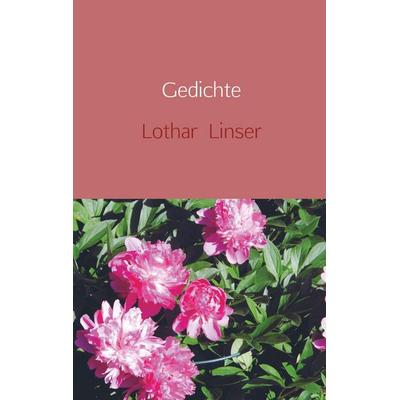 Gedichte, Taschenbuch von Lothar Linser, Bookmundo Direct, 978-94-6367-659-5