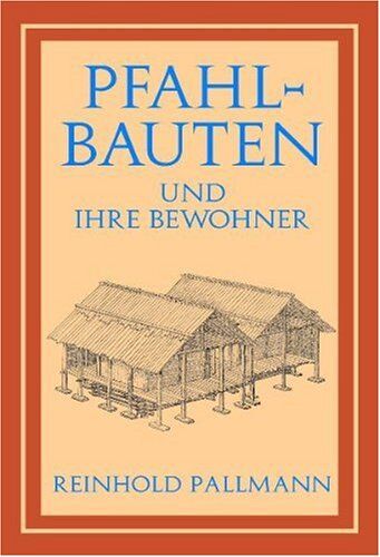 Pallmann Reinhold - Pfahlbauten und ihre Bewohner - Preis vom 30.09.2026 09:01:18 h