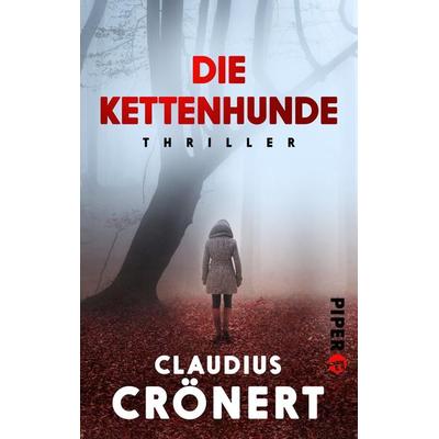 Die Kettenhunde, Taschenbuch von Claudius Crönert, Piper Taschenbuch, 978-3-492-50018-0