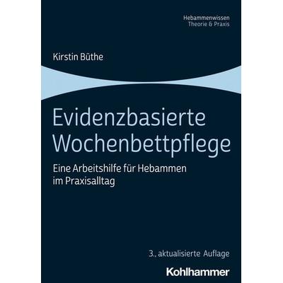 Evidenzbasierte Wochenbettpflege, Taschenbuch von Kirstin Büthe, Kohlhammer, 978-3-17-041528-7